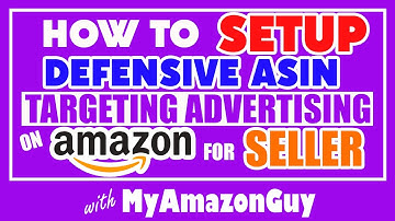 How to Setup Defensive ASIN Targeting Advertising on Amazon for Sellers
