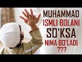 Muhammad ismli bolani so&#39;ksa nima bo&#39;ladi