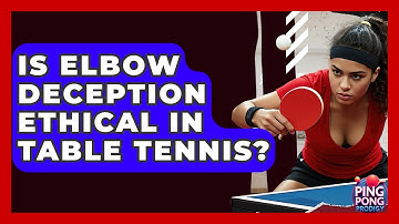 Is Elbow Deception Ethical In Table Tennis? - Ping Pong Prodigy