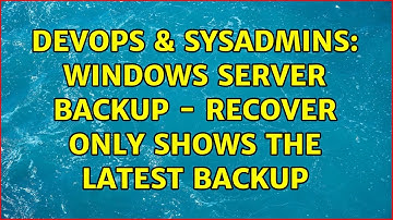 DevOps & SysAdmins: Windows Server Backup - Recover only shows the latest backup (2 Solutions!!)