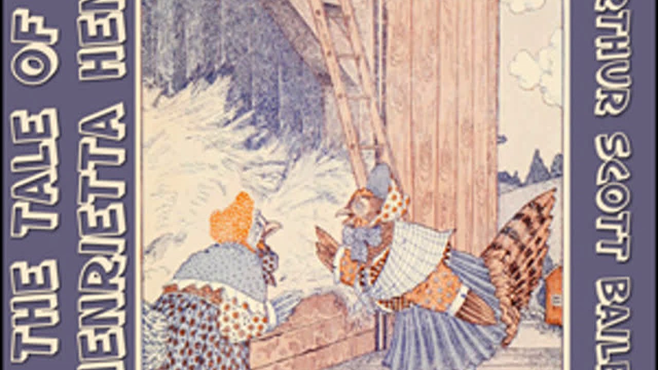 The Tale of Henrietta Hen by Arthur Scott BAILEY read by Various | Full Audio Book