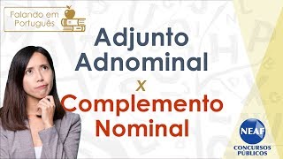 Adjunto Adnominal e Complemento Nominal, Qual a Diferença? | Falando em Português