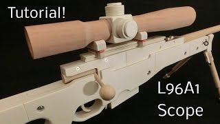 Tutorial! L96A1 Scope [rubber band gun]
