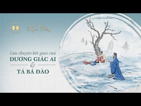 Câu chuyện kết giao của Dương Giác Ai và Tả Bá Đào | Văn hóa truyền thống