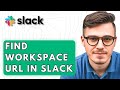 How To Find Workspace Url In Slack [2026 Guide]