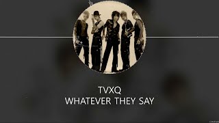 TVXQ - Whatever They Say [HAN ROM ENG] LYRICS