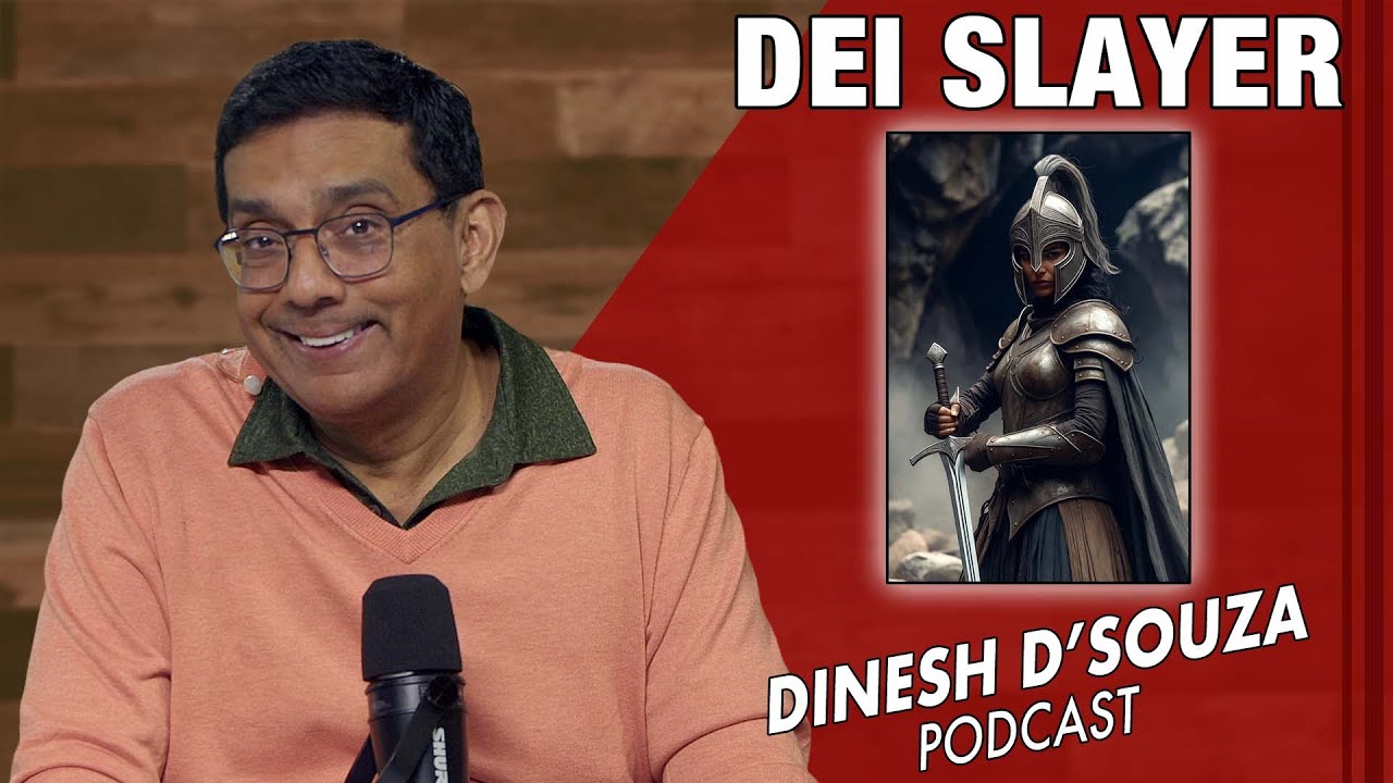 DEI SLAYER Dinesh D’Souza Podcast Ep1229