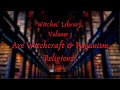 Witchcraft 101: Are Witchcraft &amp; Paganism Religions?