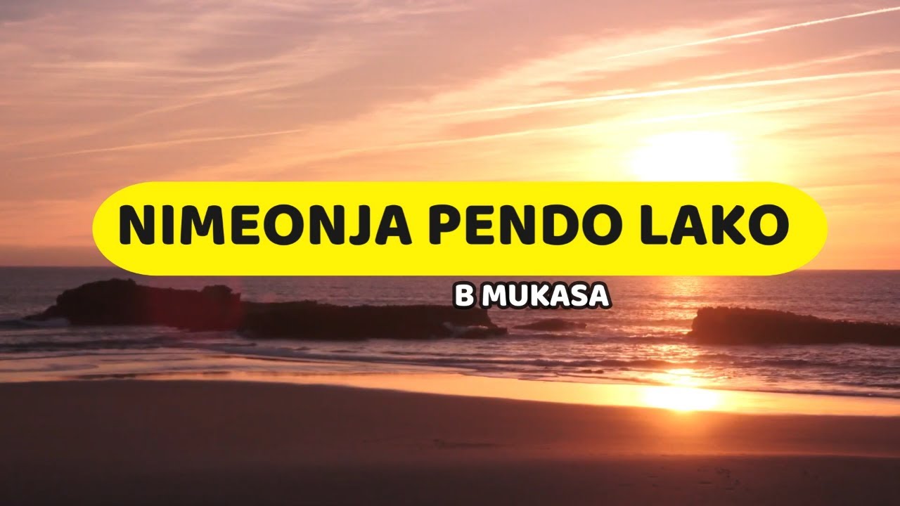 Nimeonja Pendo Lako  B Mukasa  Lyrics video