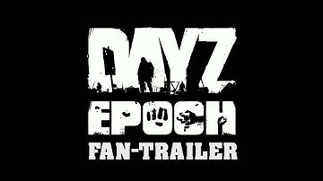 DayZ - Epoch | Fan-Trailer