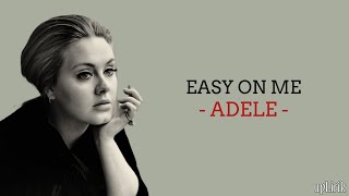 Adele - Easy On Me Lirik dan Terjemahan