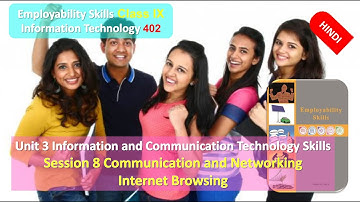 Class 9 Information Technology 402 Unit 3 ICT Skills Session 8 C&N Internet Browsing HINDI