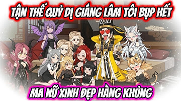 Tận Thế Quỷ Dị Giáng Lâm Tôi Bụp Hết Ma Nữ Xinh Đẹp Hàng Khủng | HH VietSub
