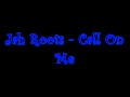 Jah Roots - Call On Me