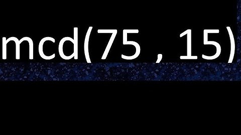 mcd 75 y 15 , maximo comun divisor , mcd(75 , 15) como se halla , ejemplos