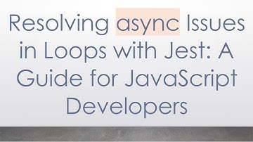 Resolving async Issues in Loops with Jest: A Guide for JavaScript Developers
