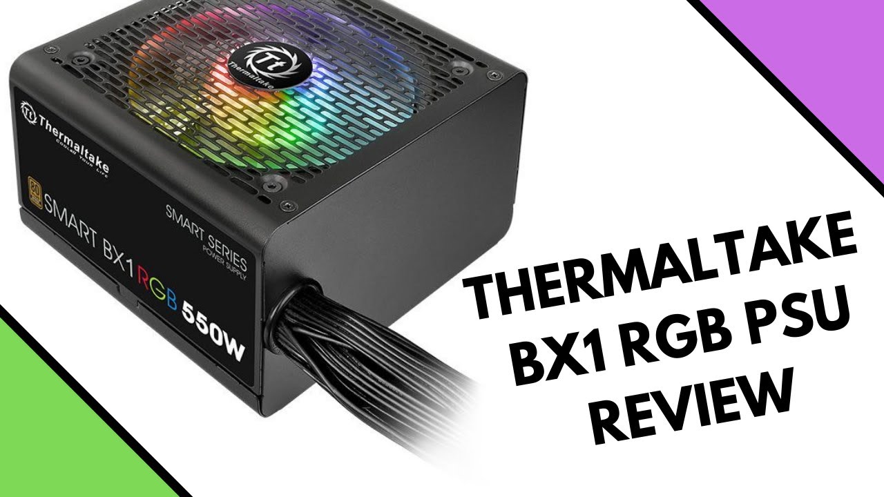 Thermaltake Bx1 Rgb Psu Review They Made It Better Youtube