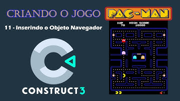 Construct 3 | Jogo Pac-Man | 11 - Inserindo o Objeto Navegador
