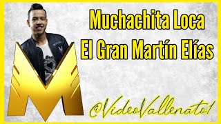 Muchachita Loca - El Gran Martín Elías - Audio Oficial