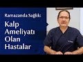 Kalp rahatszl bulunanlar ramazanda oru tutabilir mi