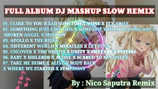 FULL ALBUM DJ MASHUP SLOW REMIX BY: NICO SAPUTRA REMIX