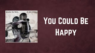 Snow Patrol - You Could Be Happy (Lyrics)