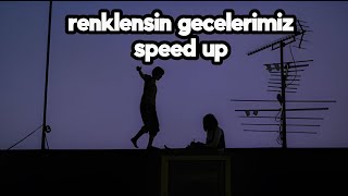 renklensin gecelerimiz speed up Resimi