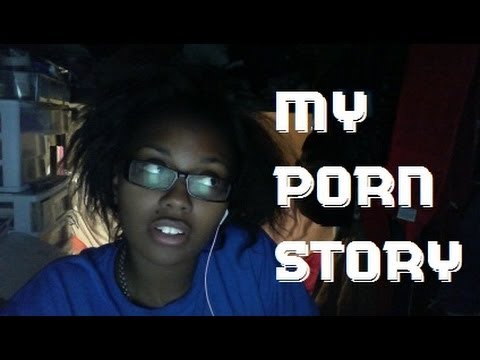 My Porn Story(female edition) @thenerdzzz - YouTube