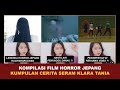 KOMPILASI FILM HORROR JEPANG SERU, TERBARU ! | Kumpulan Cerita Seram Klara Tania @klara_tania