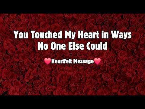 You Touched My Heart Like No One Else | A Heartfelt Love Message