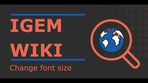 IGEM 2019 Wiki | Edit font size
