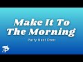 PARTYNEXTDOOR Make It To The Morning Lyrics
