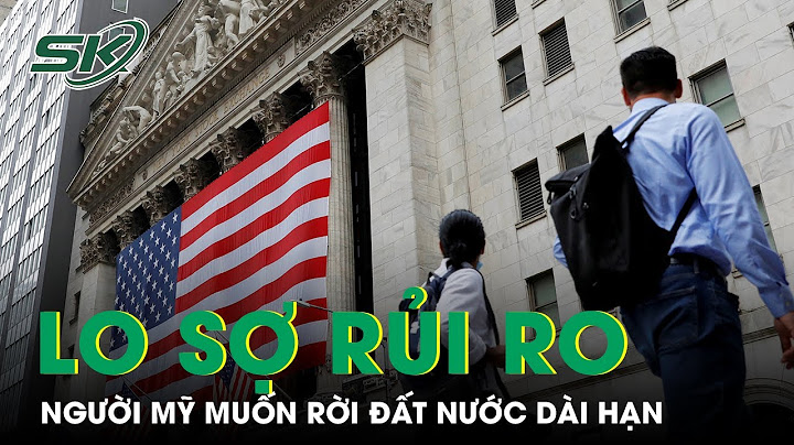 Lo Sợ Rủi Ro Do Căng Thẳng Chính Trị, Nhiều Người Dân Mỹ Muốn Rời Bỏ Đất Nước | SKĐS