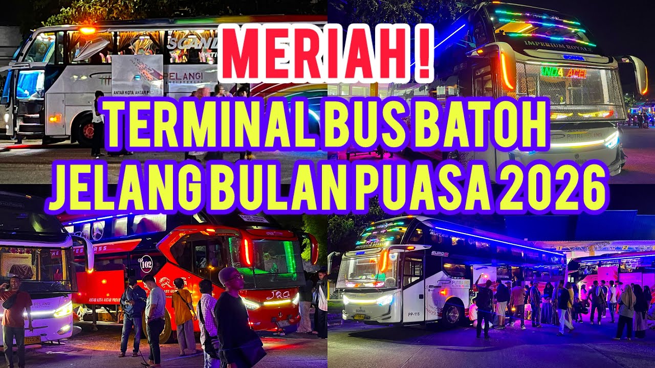 Meriah ! Suasana Malam Terminal Bus Batoh Jelang Ramadhan 2026