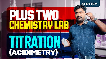 Plus Two Chemistry Lab | Titration - Acidimetry | Xylem Plus Two