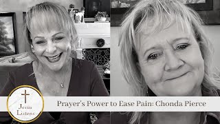 Prayer’s Power to Ease Pain: Chonda Pierce