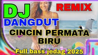 DJ VIRAL 2025 DANGDUT REMIX - CINCIN PERMATA BIRU FULL BASS JEDAG JEDUG PAS ENAK DIDENGAR