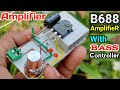 Diy heavy bass powerful amplifier of b688 transistor with bass controller  class a