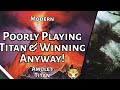 Poorly playing titan  winning anyway  amulet titan  modern  mtgo