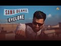Sama Blake - Cyclone (Official Music Video)