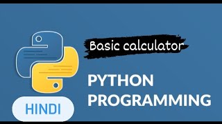 Exclusive Make a Basic Calculator using python in Hindi || Learn python in Hindi Information