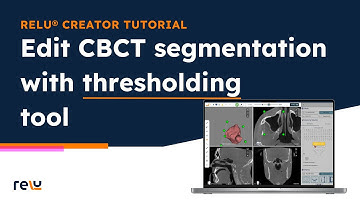 11 - Edit CBCT Segmentation with Thresholding Tool | Relu® Creator