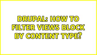 Drupal: How to filter views block by content type?