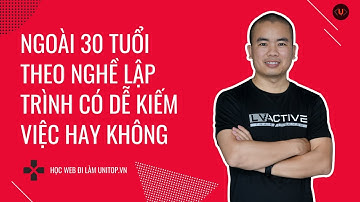 Ngoài 30 tuổi theo nghề lập trình có dễ kiếm việc hay không? Đây là câu trả lời | Unitop.vn