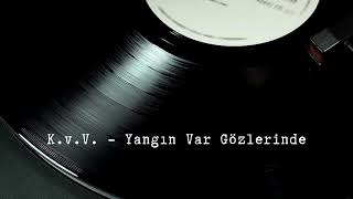 K.v.v. - Yangın Var Gözlerinde
