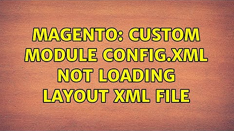 Magento: Custom Module config.xml not loading layout xml file