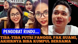 YANG TIBA-TIBA PUTRI PANGGIL PAK SUAMI SAAT KUMPUL BERSAMA KAKAK IPARNYA