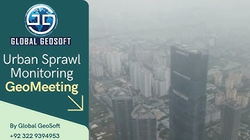 Urban Sprawl Monitoring using GeoMeeting: Exploring Urban Growth Through GIS Mapping