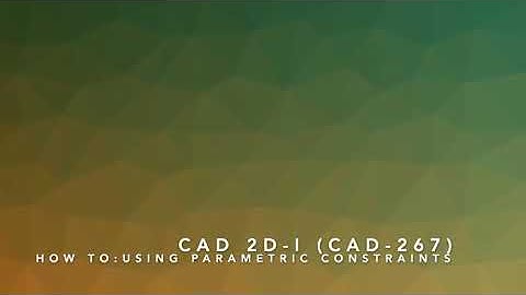 CAD-267: Using Parametric Constraints