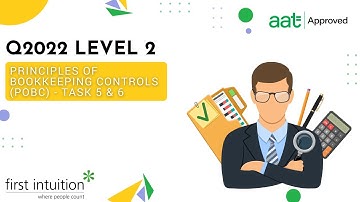 AAT Q2022 Principles of Bookkeeping Controls (POBC) - Task 5 & 6 - First Intuition